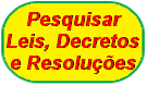 Pesquisar Leis Decretos e Resolucoes